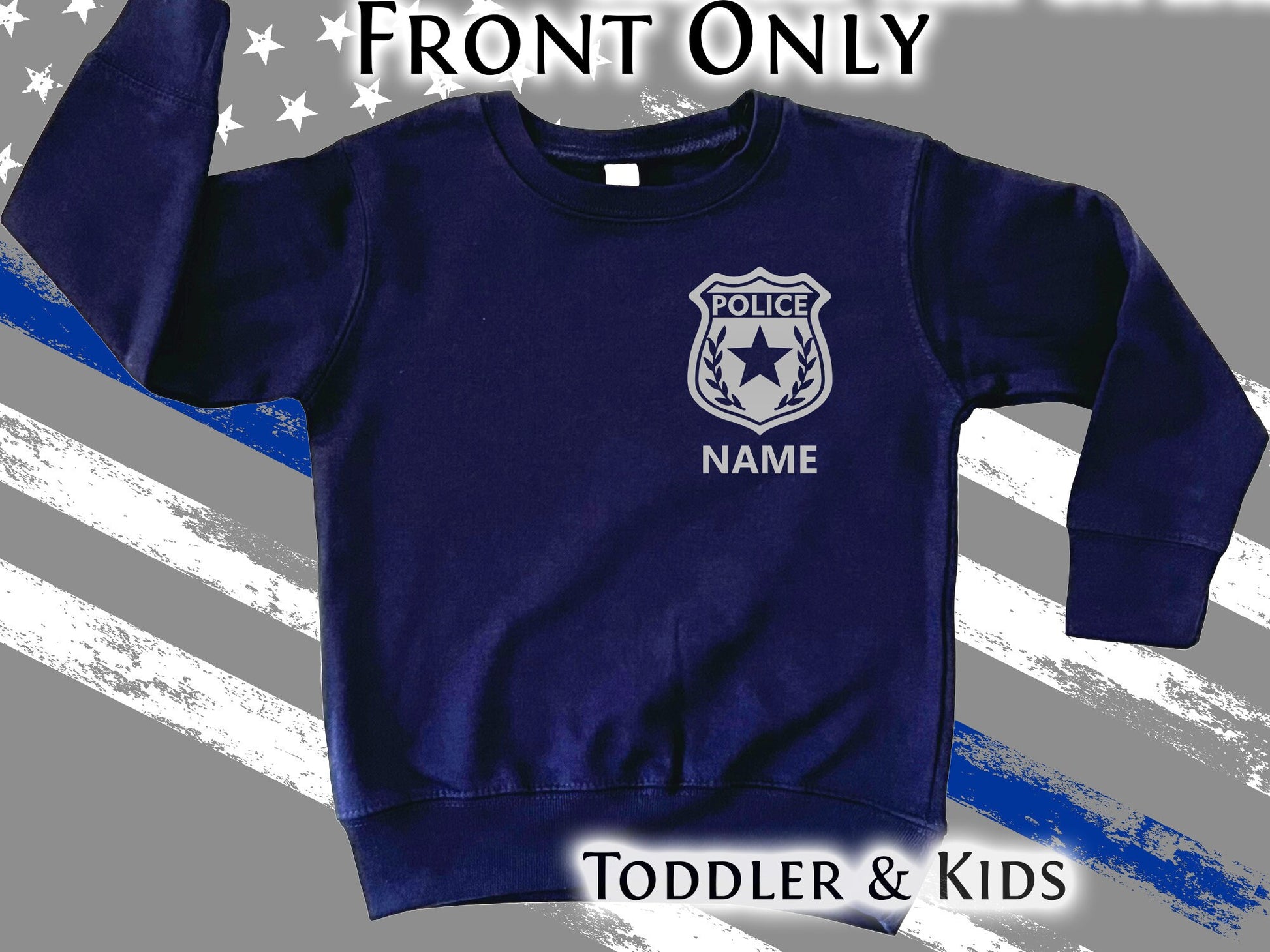 Police Toddler Crew Neck Sweatshirt with Badge and Personalized Name - Optional Police Department on Back