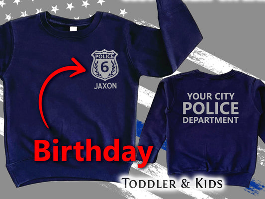 Birthday Police Toddler Crew Neck Sweatshirt with Badge and Personalized Name - Optional Police Department on Back