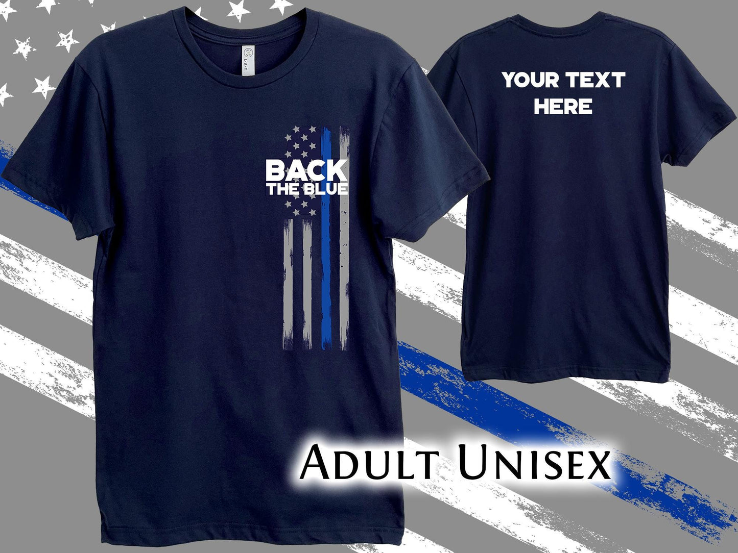 A navy blue t-shirt with a thin blue line American flag design and the text &#39;Back the Blue&#39; on the front. The back of the shirt has the text &#39;Your Text Here&#39;. The shirt is labeled &#39;Adult Unisex&#39;.