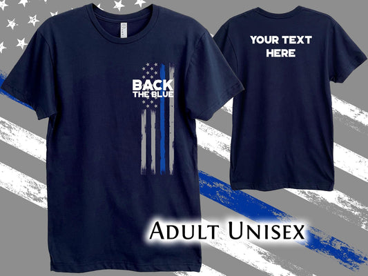 A navy blue t-shirt with a thin blue line American flag design and the text &#39;Back the Blue&#39; on the front. The back of the shirt has the text &#39;Your Text Here&#39;. The shirt is labeled &#39;Adult Unisex&#39;.