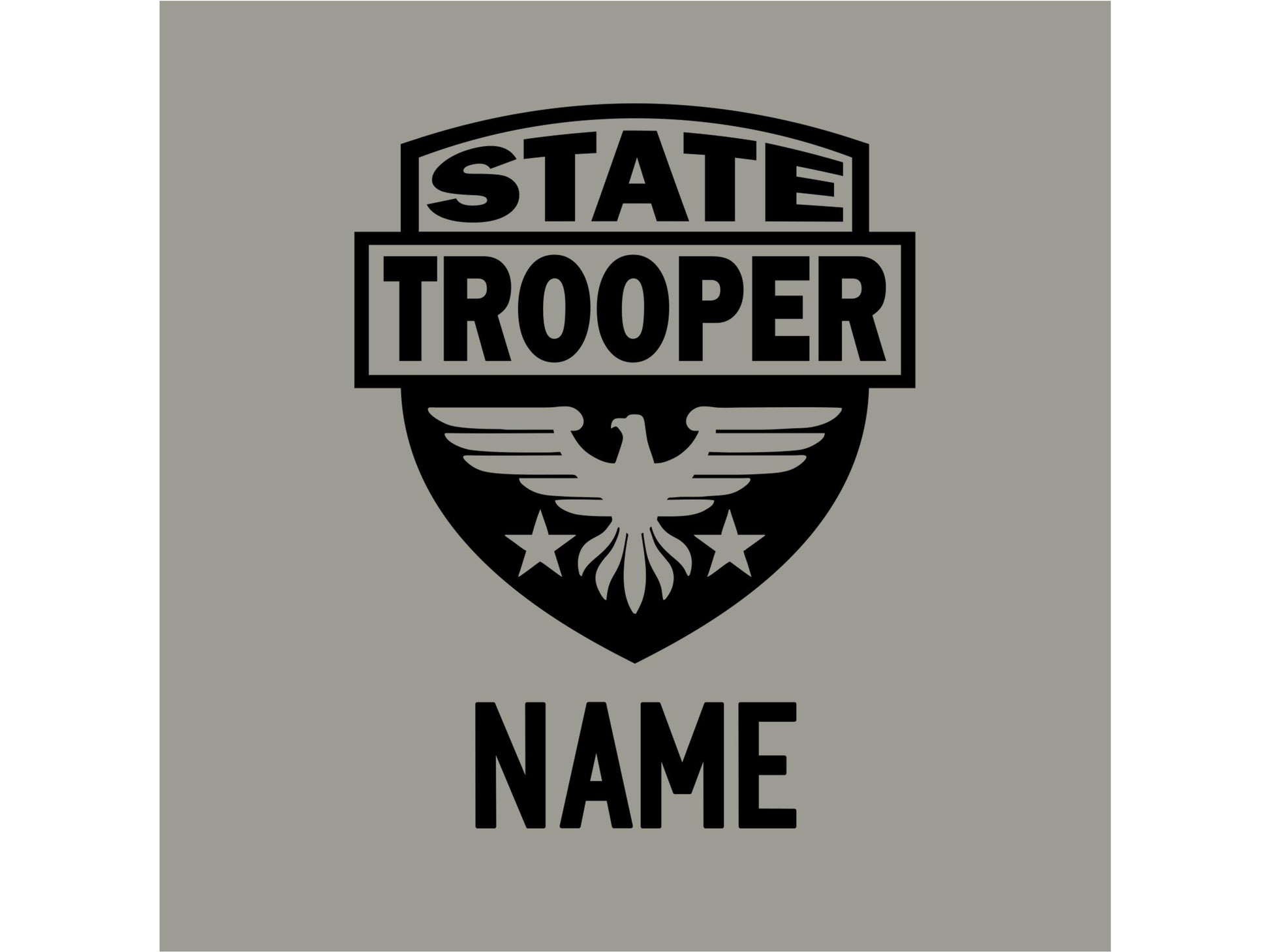 A black graphic design shows closeup of a shield with an eagle and stars. The text &#39;STATE TROOPER&#39; is at the top of the shield and the text &#39;NAME&#39; is below the shield.